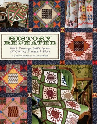 History Repeated: Block Exchange Quilts by the 19th-Century Patchwork Divas (Paperback)