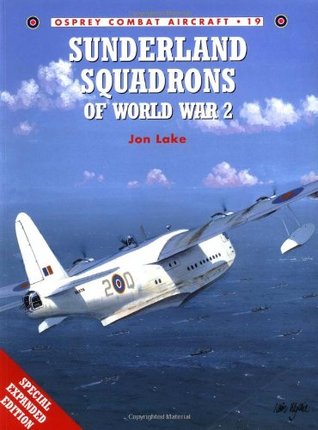 Sunderland Squadrons of World War 2 (Osprey Combat Aircraft 19)