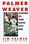 Together We Were Eleven Foot Nine: The Twenty-Year Friendship of Hall of Fame Pitcher Jim Palmer and Orioles Manager Earl Weaver Together We Were Eleven Foot Nine: The Twenty-Year Friendship of Hall of Fame Pitcher Jim Palmer and Orioles Manager Earl Weaver