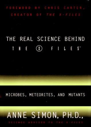 The Real Science Behind the X Files: Microbes, Meteorites, and Mutants (Hardcover)