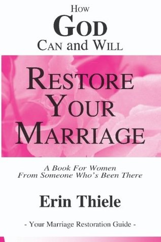 How God Can and Will Restore Your Marriage: By Someone Who's Been There (Paperback)
