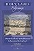 Holy Land Pilgrimage: 2nd Edition Holy Land Guidebook