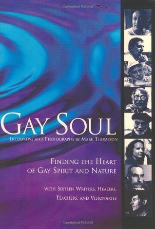 Gay Soul: Finding the Heart of Gay Spirit and Nature