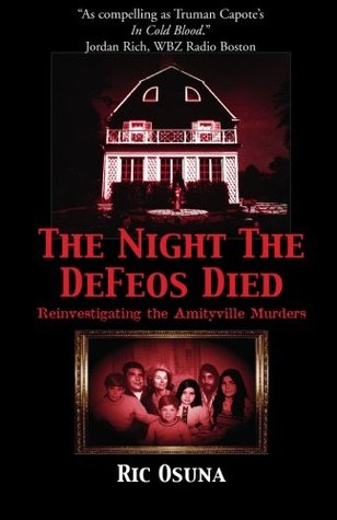 The Night the Defeos Died: Reinvestigating the Amityville Murders (Paperback)