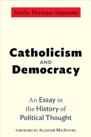 Catholicism and Democracy: An Essay in the History of Political Thought (Hardcover)