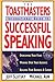 Toastmaster's International Guide to Successful Speaking: Overcoming Your Fears, Winning over Your Audience, Building Your Business & Career