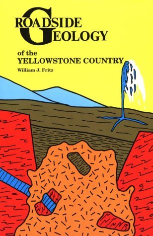 Roadside Geology of the Yellowstone Country (Roadside Geology Series)