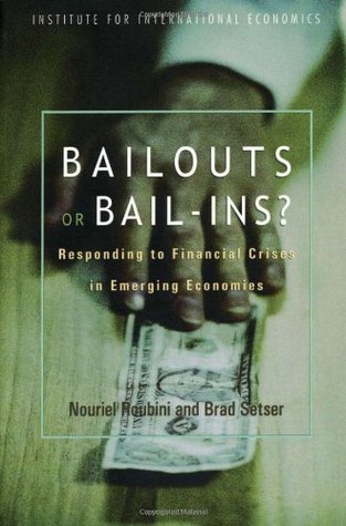 Bailouts or Bail-Ins?: Responding to Financial Crises in Emerging Economies (Paperback)