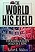 The World His Field by Robert L. Niklaus