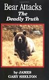 Bear Attacks: The Deadly Truth