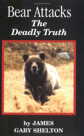 Bear Attacks: The Deadly Truth