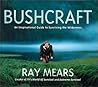 Bushcraft: An Inspirational Guide to Surviving in the Wilderness