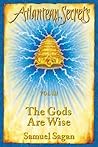 The Gods Are Wise (Atlantean Secrets)