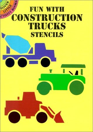 Fun With Construction Trucks Stencils (Dover Stencils)