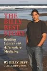 The Billy Best Story: Beating Cancer with Alternative Medicine The Billy Best Story: Beating Cancer with Alternative Medicine
