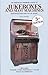 An American Premium Guide to Jukeboxes and Slot Machines: Identification and Value Guide