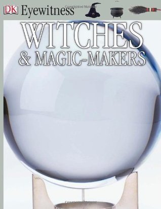 Witches & Magic Makers (Eyewitness)