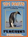 101 Facts... Penguins. Penguin Books for Kids - Amazing Facts, Photos & Video Links. (101 Animal Facts Book 15)