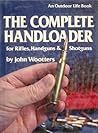 The Complete Handloader for Rifles, Handguns & Shotguns