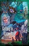 Getting to Know You