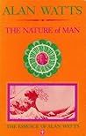 The Nature of Man (Essence of Alan Watts 5) The Nature of Man (Essence of Alan Watts 5)
