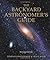 The Backyard Astronomer's Guide by Terence Dickinson