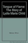 Tongue of Flame: The Life of Lydia Maria Child Tongue of Flame: The Life of Lydia Maria Child