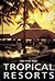 Tropical Resorts