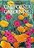 Los Angeles Times California Gardening: A Practical Guide to Growing Flowers, Trees, Vegetables, and Fruits