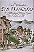 Earl Thollander's San Francisco: 30 Walking and Driving Tours from the Embarcadero to the Golden Gate