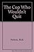 The Cop Who Wouldn't Quit