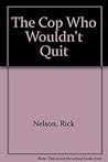 The Cop Who Wouldn't Quit by Rick Nelson