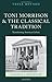 Toni Morrison and the Classical Tradition: Transforming American Culture (Classical Presences)