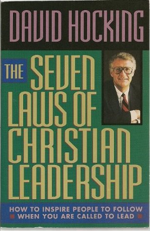 The Seven Laws of Christian Leadership: How to Inspire People to Follow When You Are Called to Lead (Paperback)