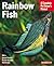 Barron's Rainbow Fish (Complete Pet Owner's Manual)