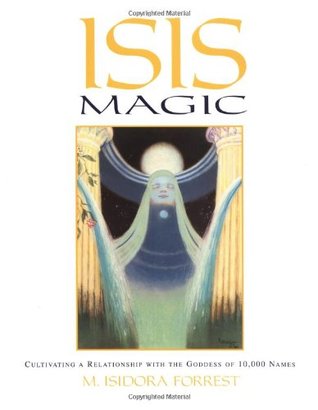 Isis Magic: Cultivating a Relationship with the Goddess of 10,000 Names (Paperback)