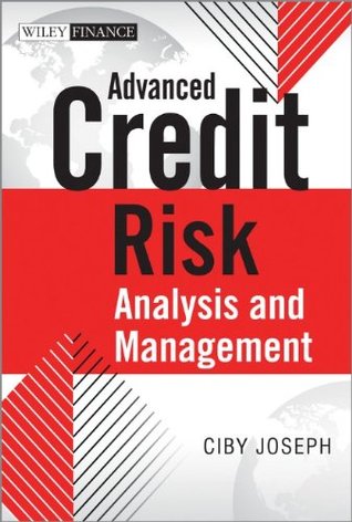 Advanced Credit Risk Analysis and Management (The Wiley Finance Series)