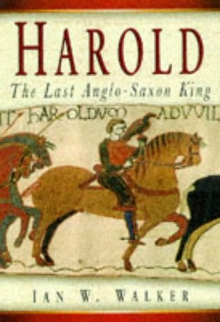 Harold: The Last Anglo-Saxon King (Hardcover)