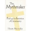 The Mythmaker: Paul and the Invention of Christianity (Hardcover)