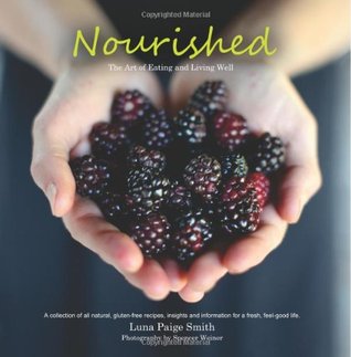 Nourished: The Art of Eating and Living Well.: The Art of Eating and Living Well (Paperback)