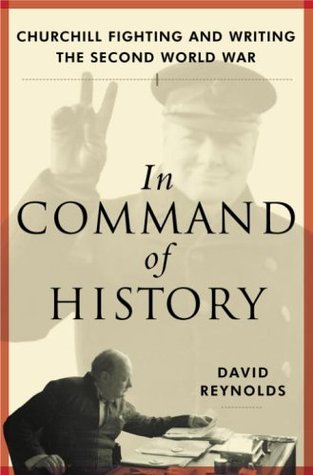 In Command of History: Churchill Fighting and Writing the Second World War (Hardcover)