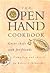 The Open Hand Cookbook: Great Chefs Cook for Friends