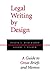 Legal Writing by Design: A Guide to Great Briefs and Memos