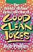 The World's All-Time Best Collection of Good Clean Jokes by Bob Phillips The World's All-Time Best Collection of Good Clean Jokes by Bob Phillips