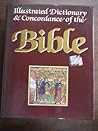 The Illustrated Dictionary and Concordance of the Bible by Reader's Digest Association The Illustrated Dictionary and Concordance of the Bible by Reader's Digest Association