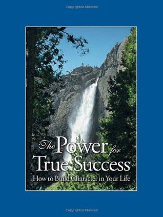 The Power for True Success: How to Build Character in Your Life (Hardcover)