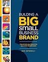Building a Big Small Business Brand by Dan Antonelli