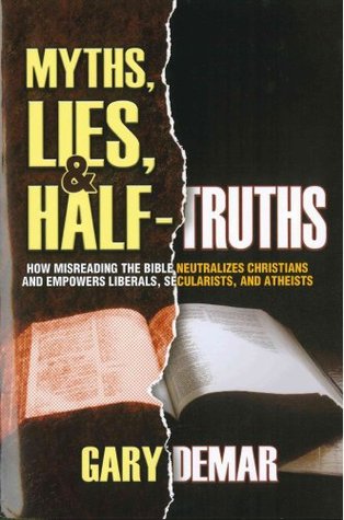 Myths, Lies, & Half-Truths: How Misreading the Bible Neutralizes Christians