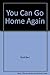 You Can Go Home Again