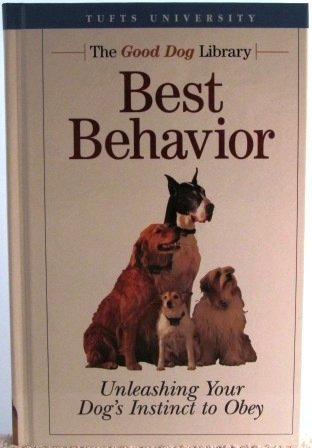 Best Behavior, Unleashing Your Dog's Instinct to Obey (The Good Dog Library)